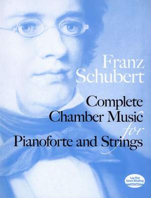 Franz Schubert: Complete Chamber Music For Pianoforte And Strings