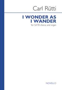 Carl Rütti: I Wonder As I Wander (SATB/Organ)