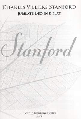 Charles Villiers Stanford: Jubilate Deo In B Flat Op.10 (New Engraving)