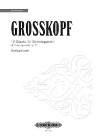 Grosskopf, E: 12 Pieces for String Quartet Op.51