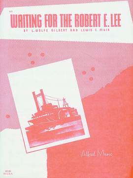 Louis Wolfe Gilbert: Waiting for the Robert E. Lee