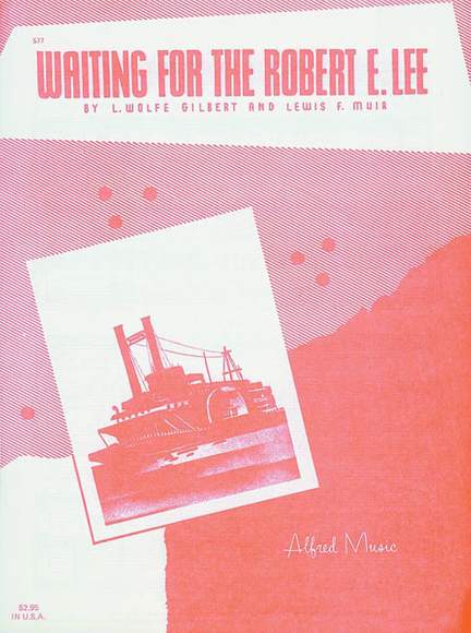 Louis Wolfe Gilbert: Waiting for the Robert E. Lee