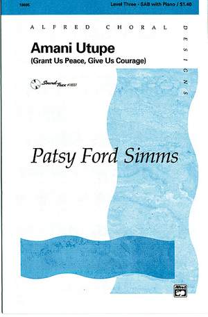 Patsy Ford Simms: Amani Utupe (Swahili -- Grant Us Peace, Give Us Courage) SAB