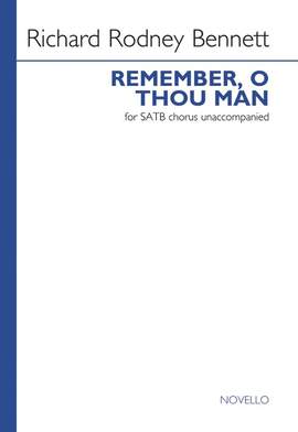 Richard Rodney Bennett: Remember O Thou Man