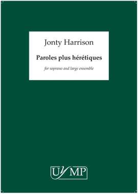 Jonty Harrison: Paroles Plus Hérétiques