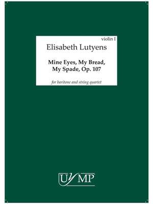Elisabeth Lutyens: Mine Eyes, My Bread, My Spade Op.143