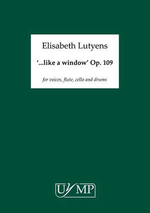 Elisabeth Lutyens: Like A Window Op.109