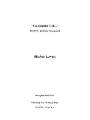 Elisabeth Lutyens: Go, Said The Bird Op.105