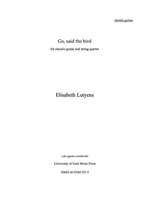 Elisabeth Lutyens: Go, Said The Bird Op.105