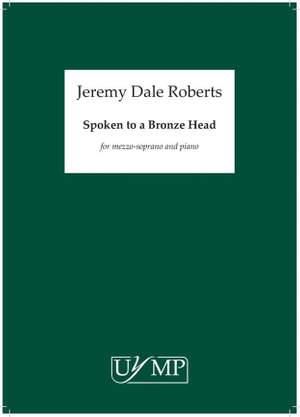 Jeremy Dale Roberts: Spoken To A Bronze Head