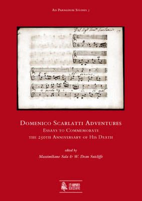 Domenico Scarlatti Adventures. Essays to Commemorate the 250th Anniversary of His Death