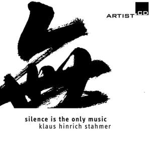 Stahmer, K H: Silence Is the Only Music