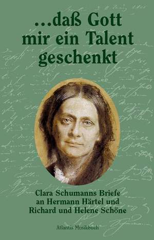 Schumann, C: ... dass Gott mir ein Talent geschenkt