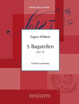 d'Albert, E: Fünf Bagatellen op. 29