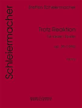 Schleiermacher, S: Trotz Reaktion op. 39