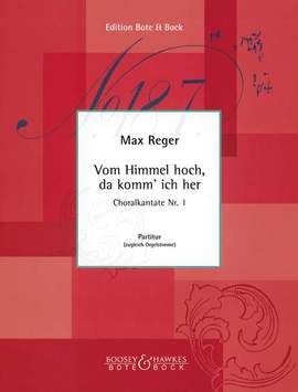 Reger: Vom Himmel hoch, da komm' ich her