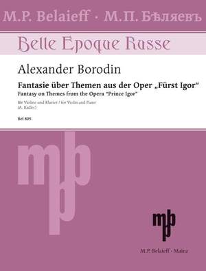 Borodin, A: Fantasie über Themen aus der Oper "Fürst Igor"