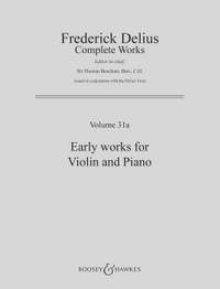 Delius, F: Early Works Vol. 31a