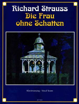 Strauss, R: Die Frau ohne Schatten (The Woman without a Shadow) op. 65