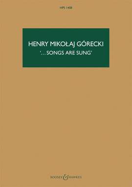 Górecki, H M: ... songs are sung op. 67 HPS 1408