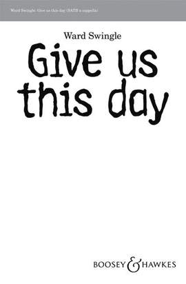 Swingle, W: Give us this day