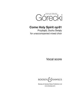 Górecki, H M: Come Holy Spirit op. 61
