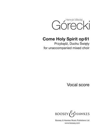 Górecki, H M: Come, Holy Spirit op. 61