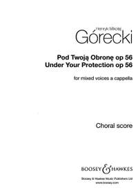 Górecki, H M: Under Your Protection op. 56
