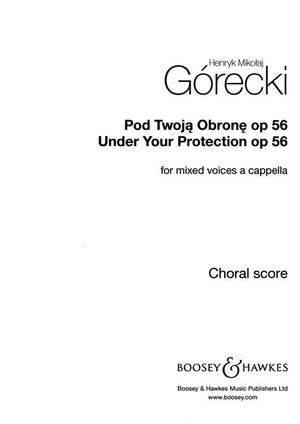 Górecki, H M: Under Your Protection op. 56