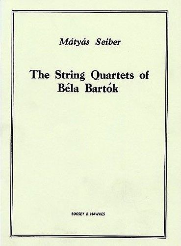 The String Quartets Of Béla Bartók