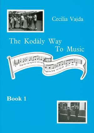 Vajda, C: The Kodaly Way To Music Vol. 1