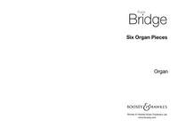 Bridge, F: Six Organ Pieces