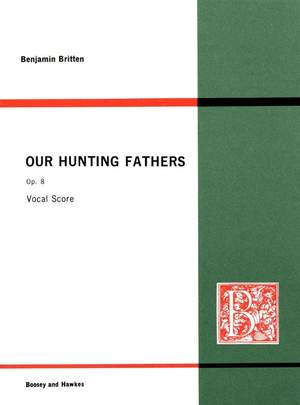 Britten: Our Hunting Fathers op. 8