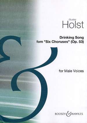 Holst, G: Drinking Song, from Six Choruses op. 53