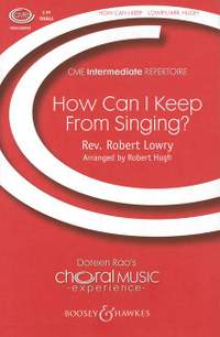 Lowry, R: How Can I Keep from Singing?