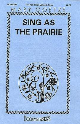 Goetze, M: Sing as the Prairie