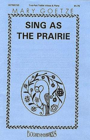 Goetze, M: Sing as the Prairie