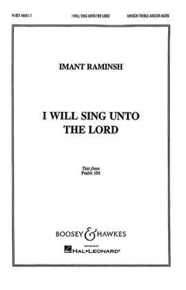 Raminsh, I: I will sing unto the Lord
