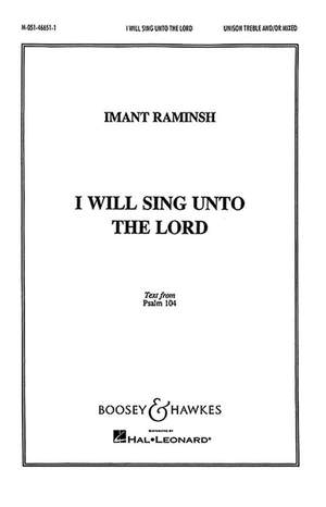 Raminsh, I: I will sing unto the Lord