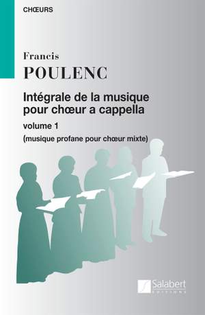 Poulenc: Intégrale de la Musique pour Choeur a cappella Vol.1