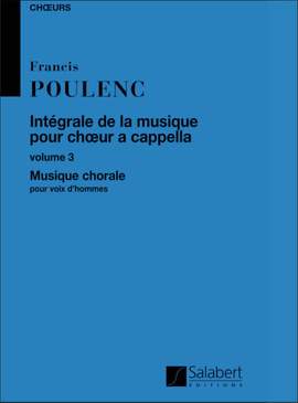 Poulenc: Intégrale de la Musique pour Choeur a cappella Vol.3