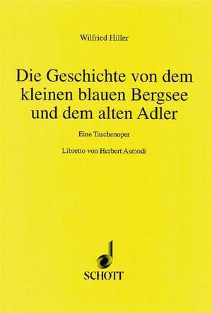 Hiller, W: Die Geschichte von dem kleinen blauen Bergsee und dem alten Adler