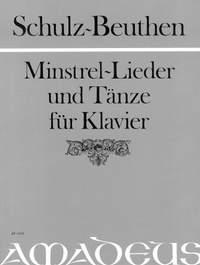 Schulz-Beuthen, H: Minstrel Lieder und Tänze op. 26