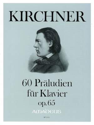 Kirchner, T: 60 Praeludien op. 65