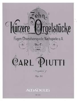 Piutti, C: 10 kürzere Orgelstücke op. 32