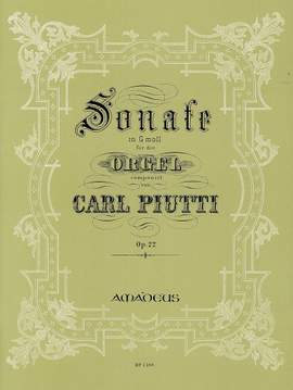 Piutti, C: Sonata g-Moll für Orgel G minor op. 22