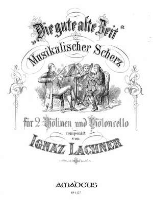 Lachner, I: "Die gute alte Zeit" op. 77