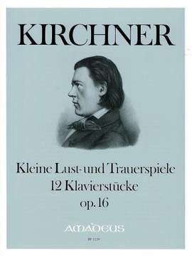 Kirchner, T: 12 Little Comedies & Tragedies Op. 16
