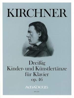 Kirchner, T: 30 Kinder- und Künstlertänze op. 36
