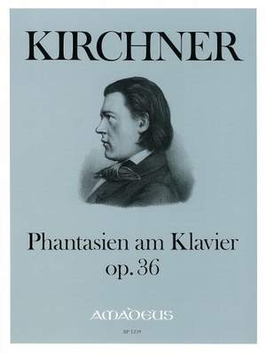Kirchner, T: Phantasien op. 36